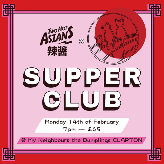 Two Hot Asians x My Neighbours The Dumplings Supper Club - 14th February 2022